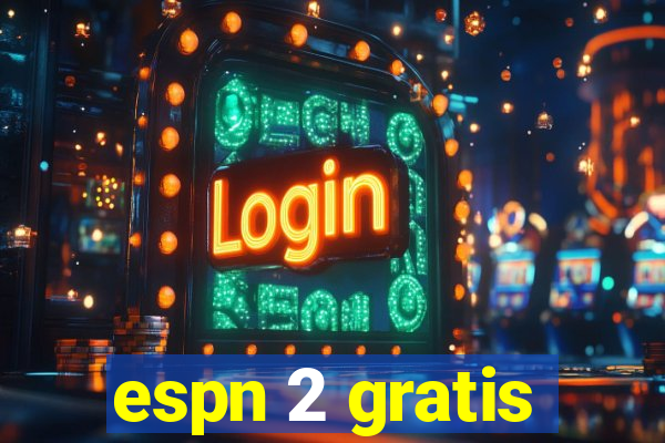 espn 2 gratis